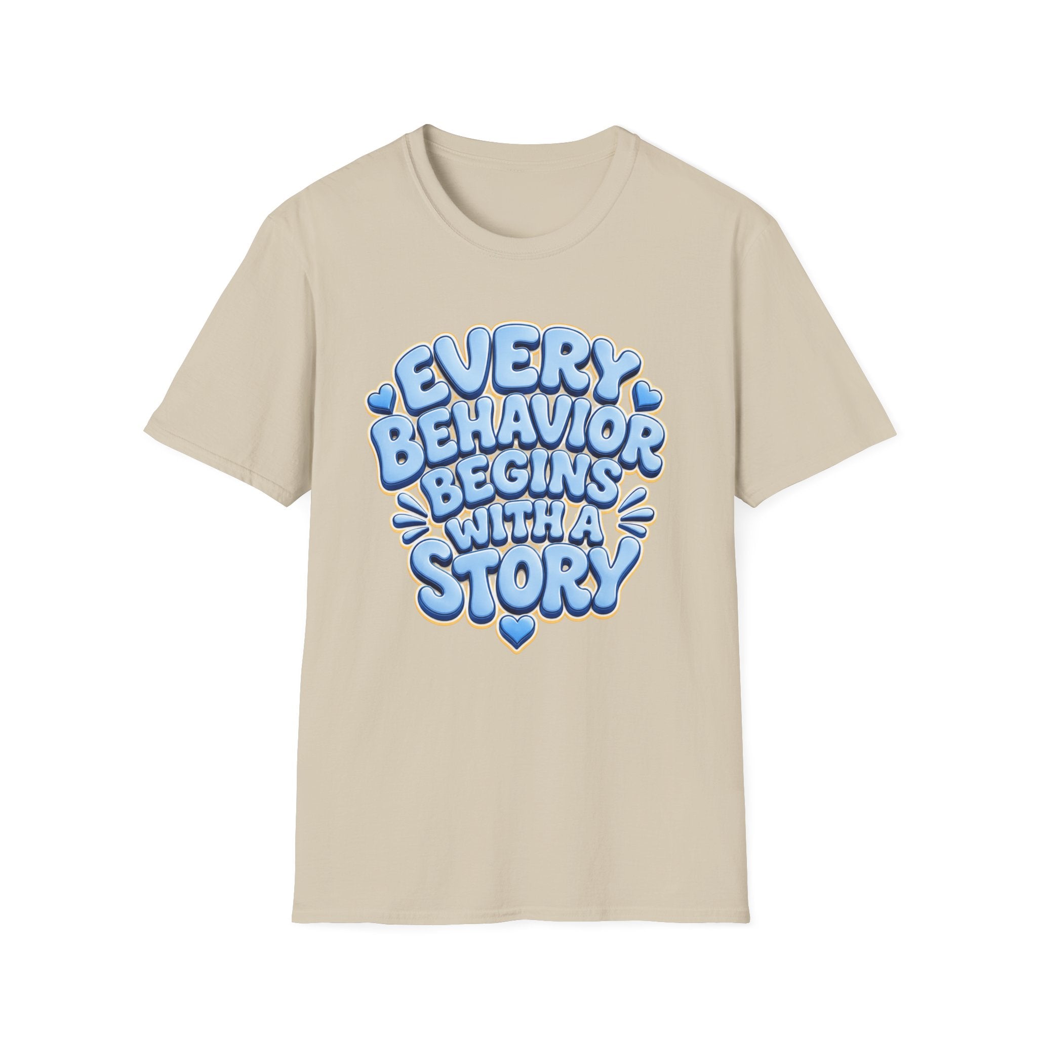 Every Behavior Begins With A Story T-Shirt | Positive Message Tee
