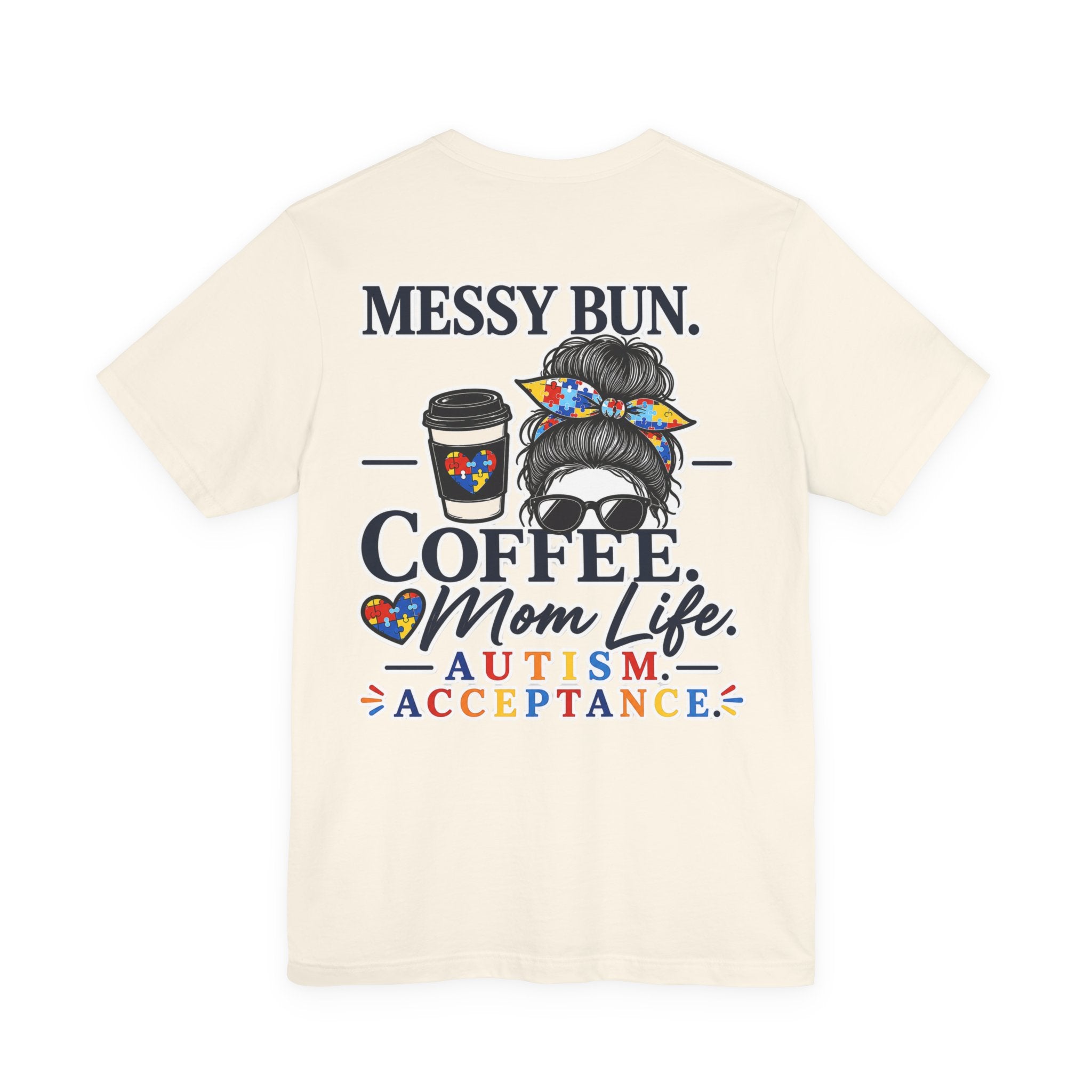 Messy Bun Coffee Mom Life Autism Acceptance Shirt | Autism Mom T-Shirt | Neurodiversity Support Tee | Special Needs Mom Gift