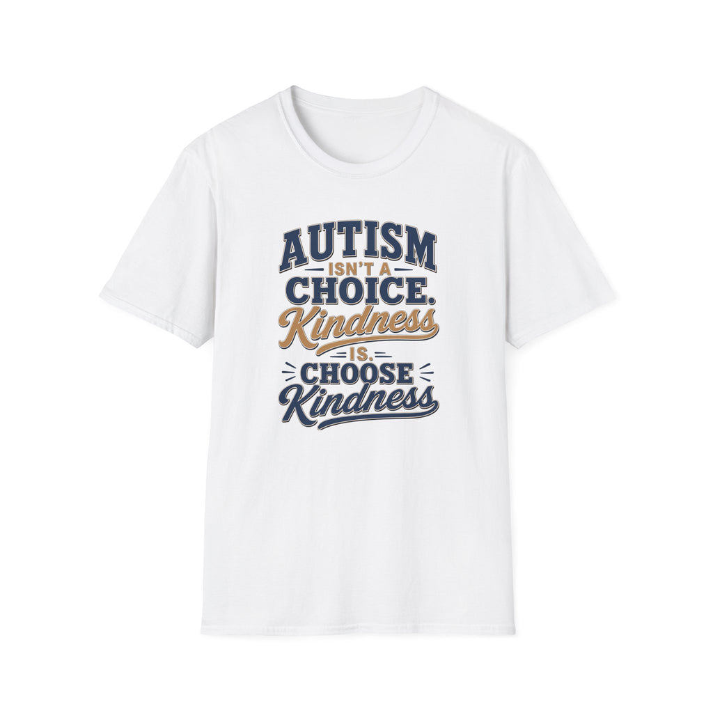 Autism Isn't a Choice Kindness Is T-Shirt | Awareness Support Tee