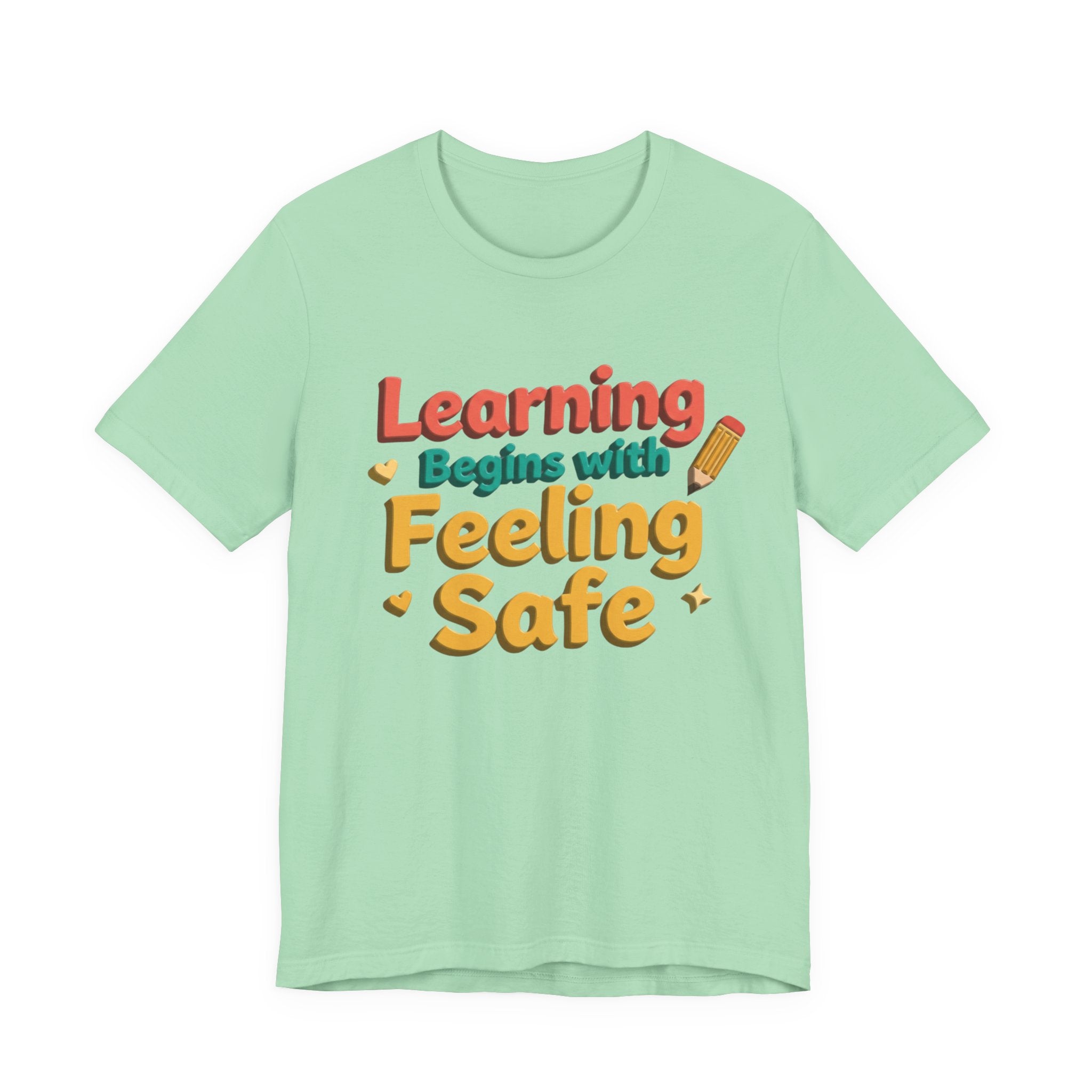 Learning Begins with Feeling Safe Tee | School Safety, Positive Message