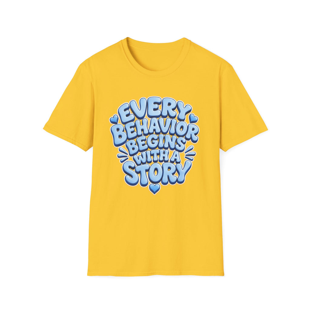 Every Behavior Begins With A Story T-Shirt | Positive Message Tee