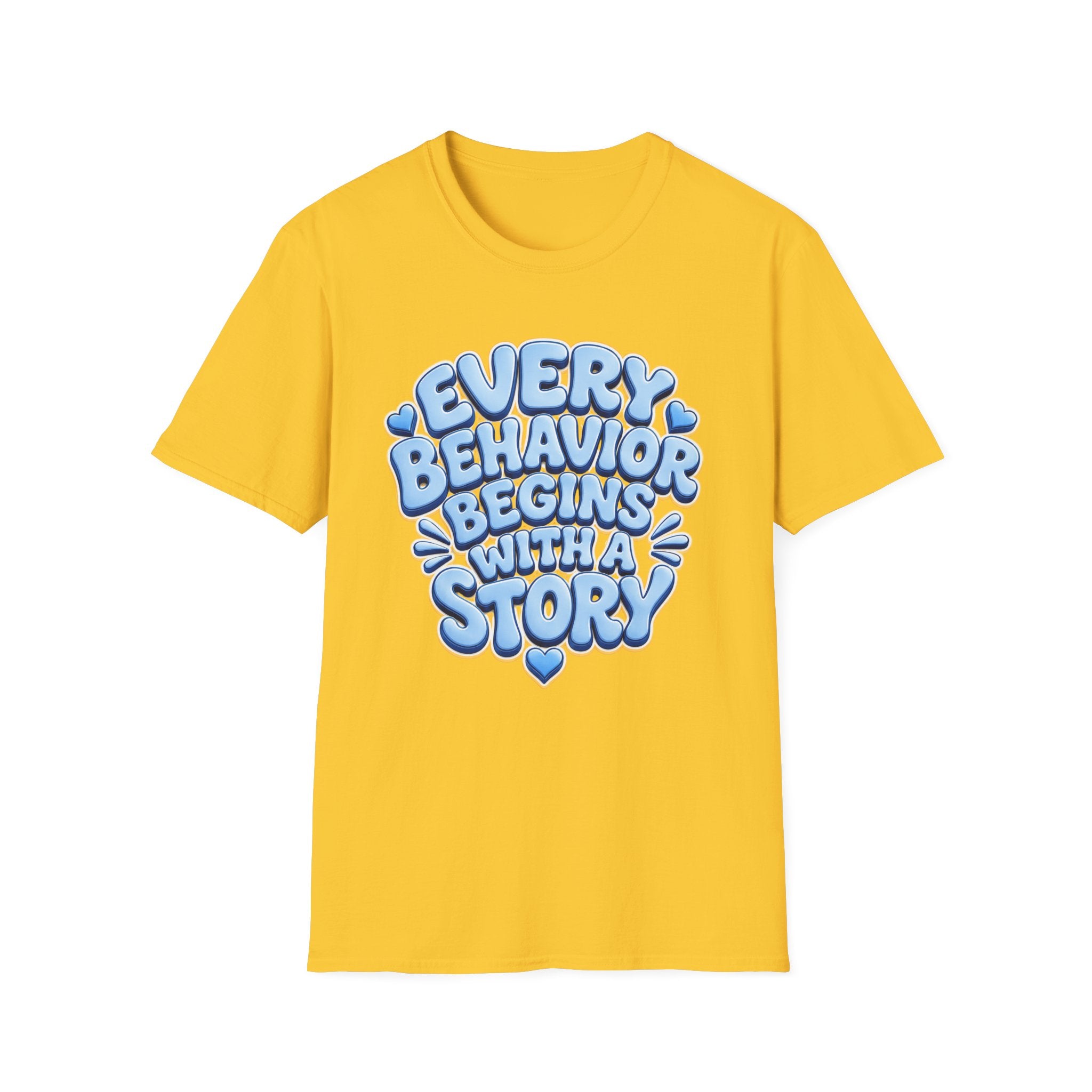 Every Behavior Begins With A Story T-Shirt | Positive Message Tee