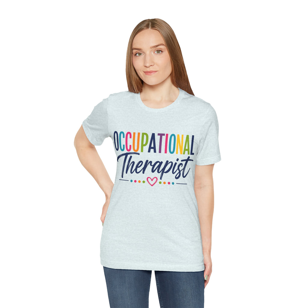 Occupational Therapist Shirt Occupational Therapy T Shirt OT Gift Therapist Shirt Pediatric OT School Therapist Rehab Therapy Tee