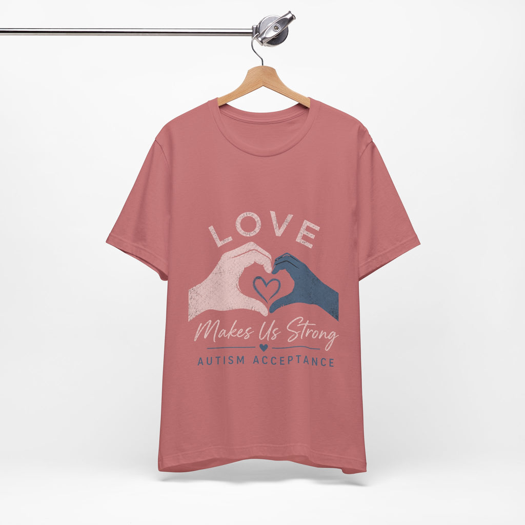 Love Makes Us Strong Autism Acceptance T-Shirt | Heart Hands Tee