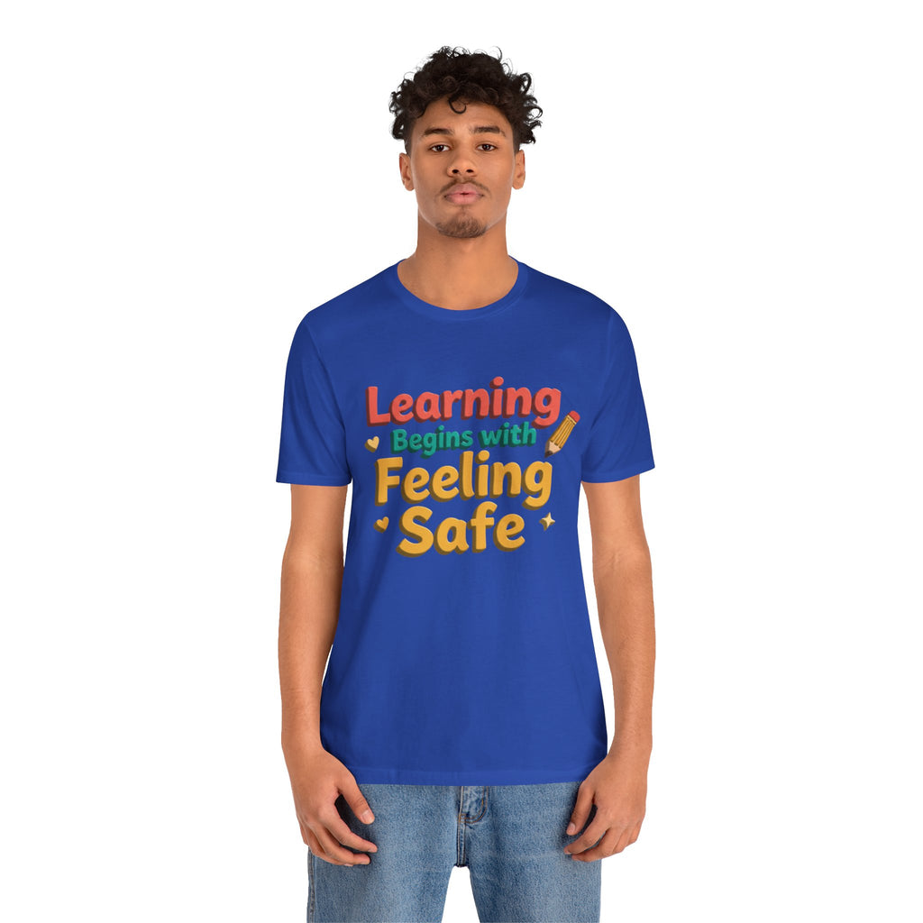 Learning Begins with Feeling Safe Tee | School Safety, Positive Message