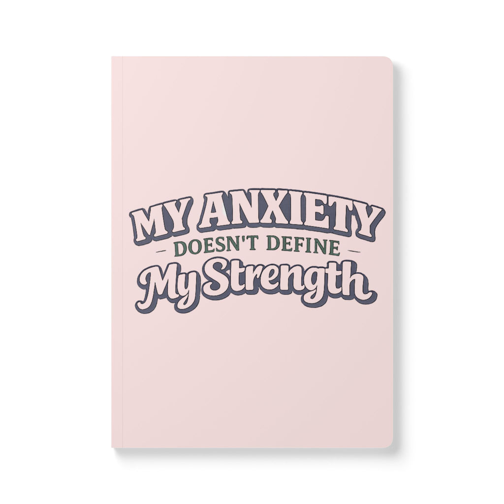 My Anxiety Doesn't Define My Strength Journal | Softcover motivational notebook