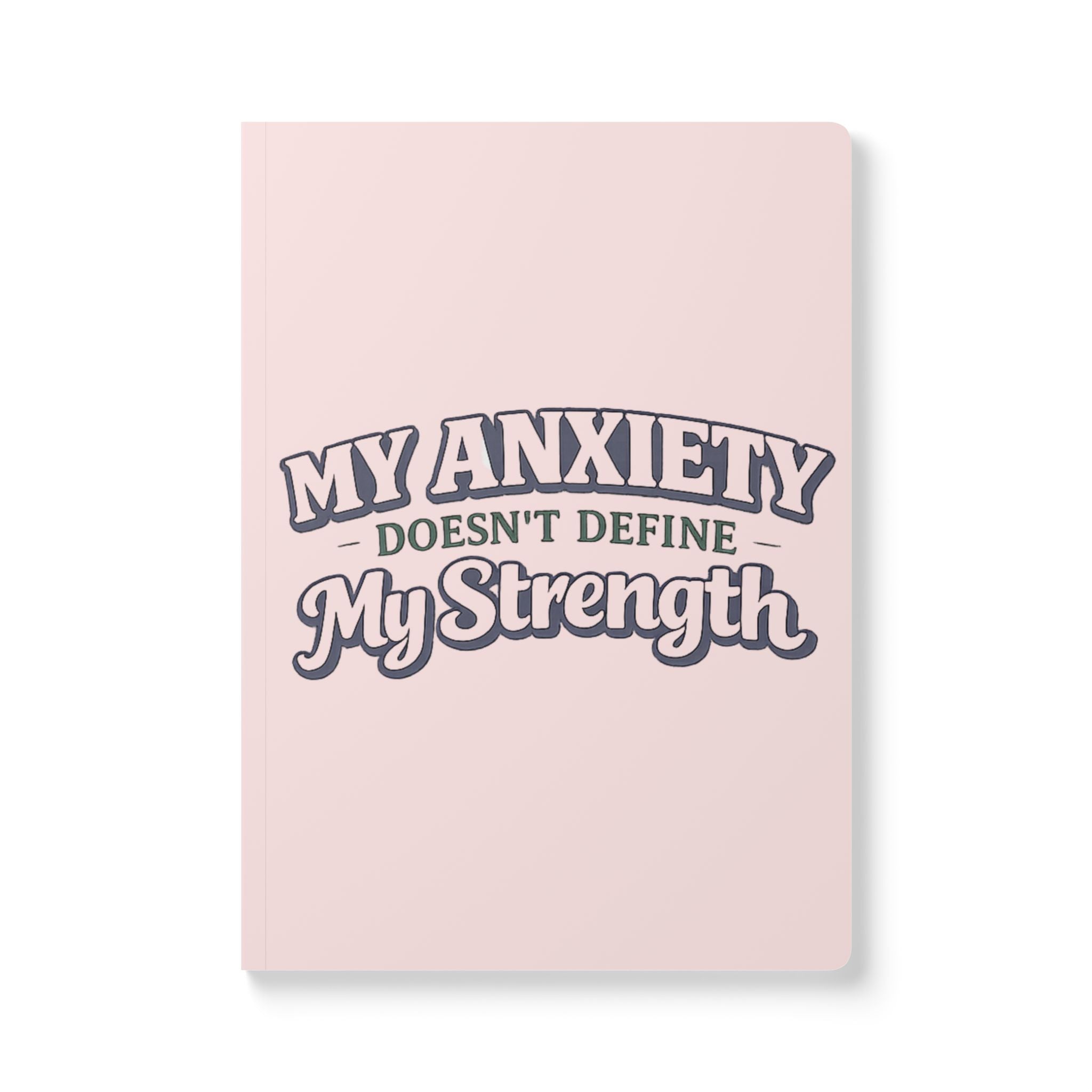 My Anxiety Doesn't Define My Strength Journal | Softcover motivational notebook