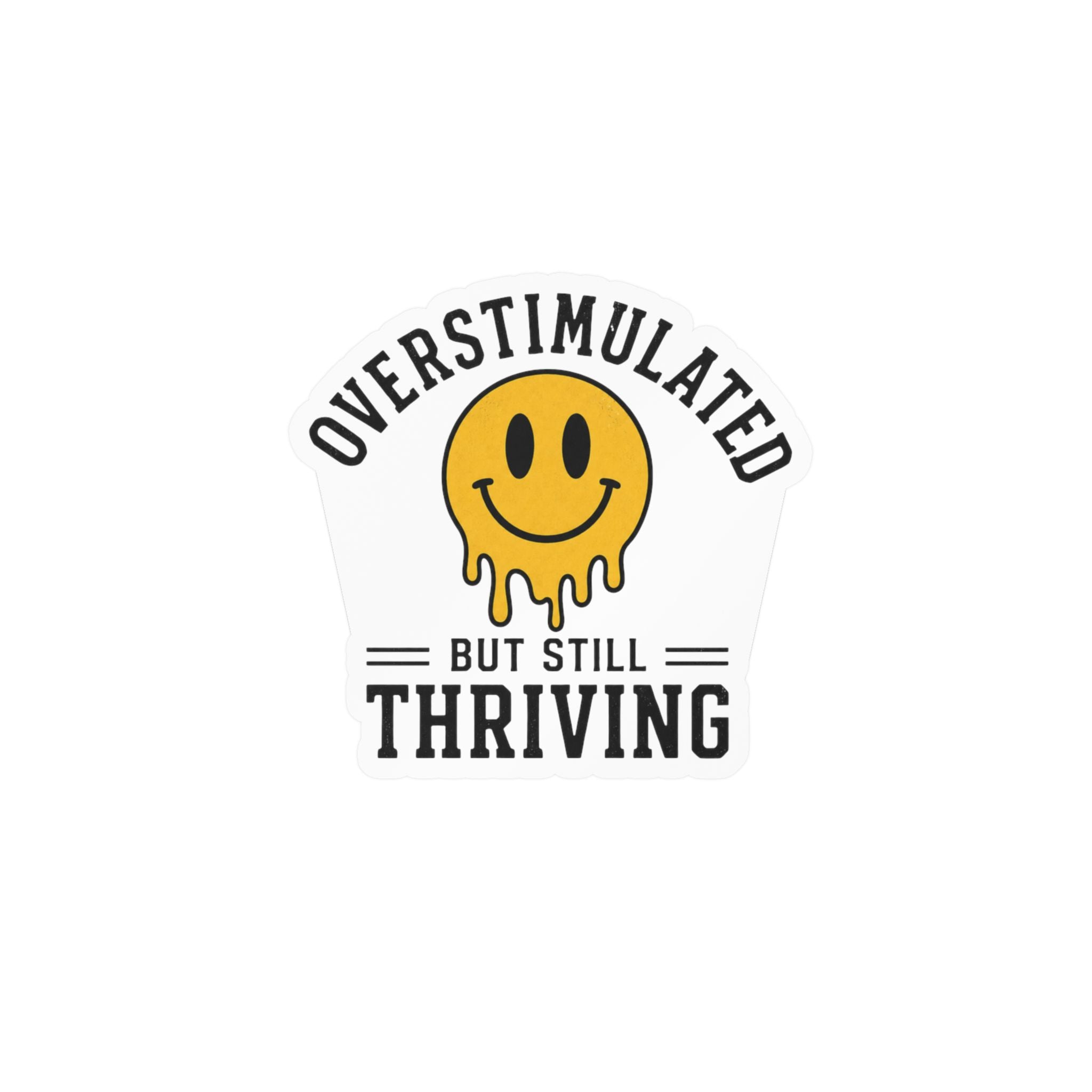 Overstimulated But Still Thriving Sticker Funny Mental Health Vinyl Decal Neurodivergent ADHD Anxiety Waterproof Laptop Water Bottle Sticker