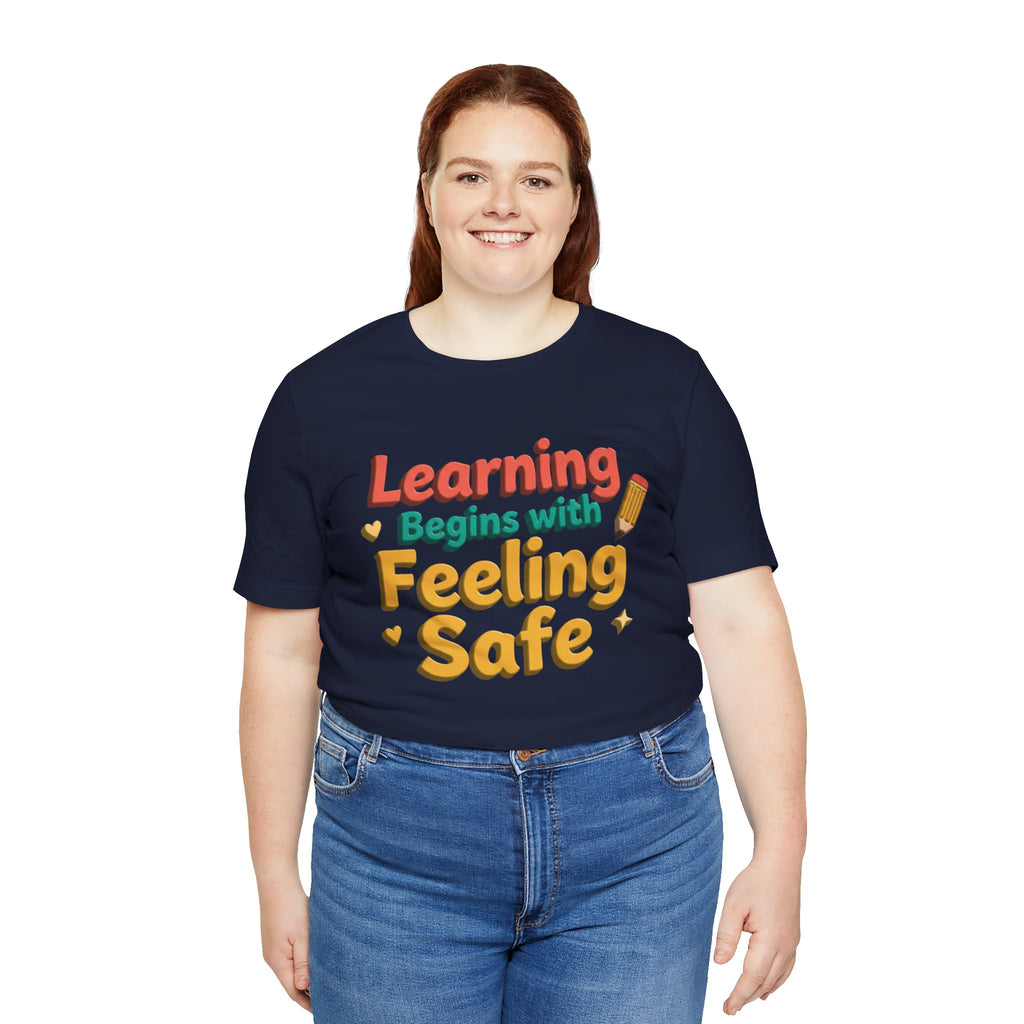 Learning Begins with Feeling Safe Tee | School Safety, Positive Message