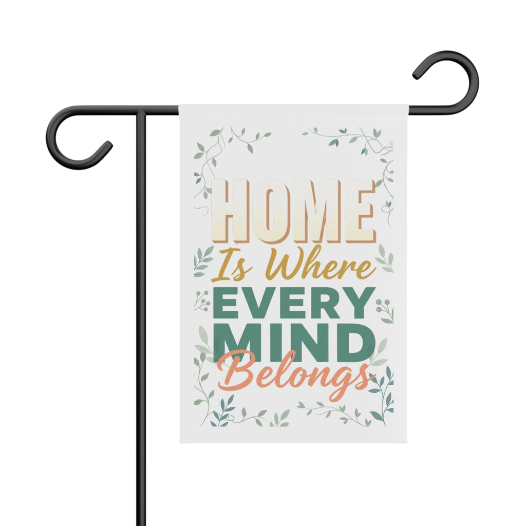 Home Is Where Every Mind Belongs Garden Banner | Welcome Floral Outdoor Flag