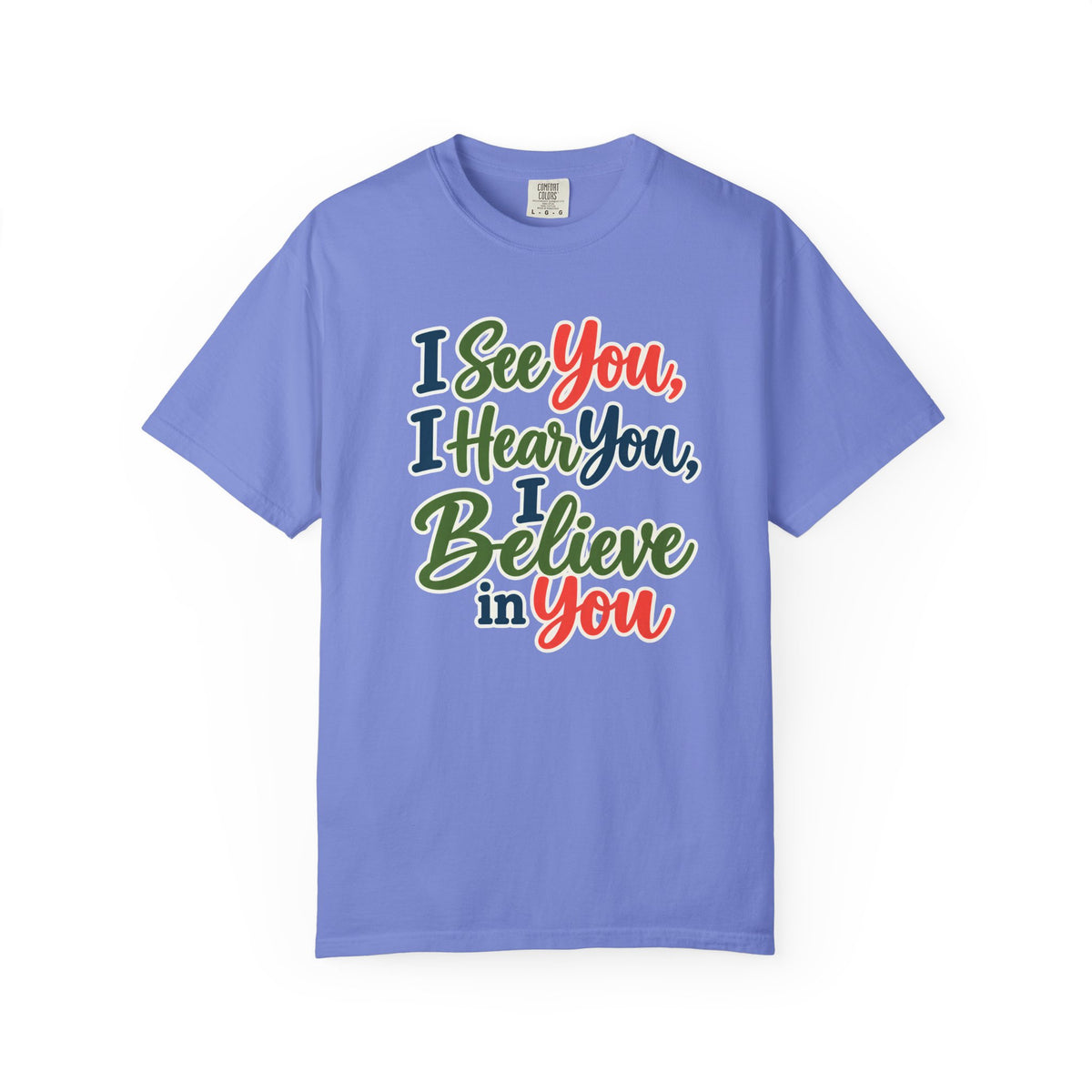I See You I Hear You I Believe In You T-Shirt, Teacher Inspirational Tee, Special Education Teacher Gift, Inclusive Classroom Apparel