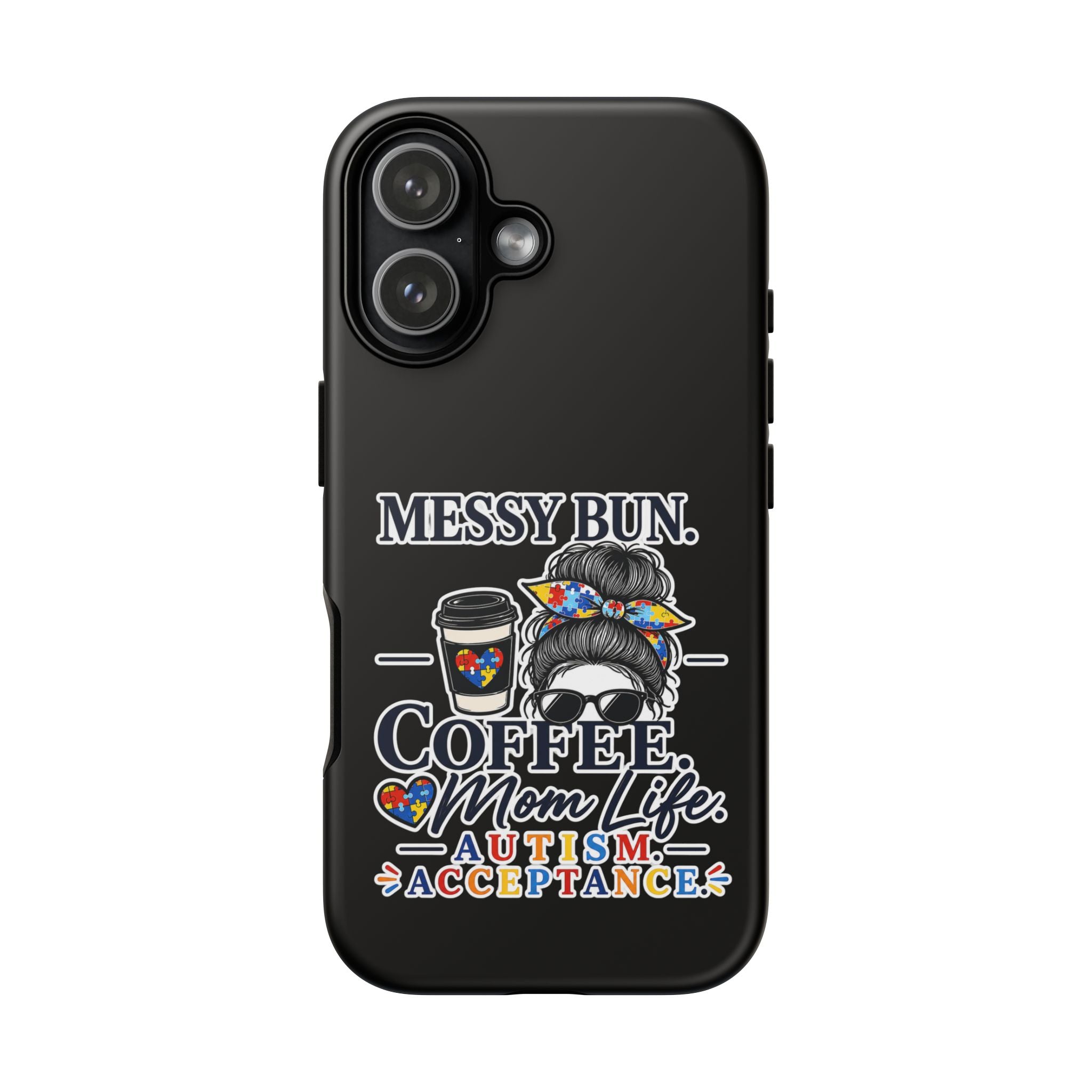 Autism Mom Phone Case Messy Bun Coffee Mom Life Tough Case Autism Acceptance iPhone Samsung Case Special Needs Mom Gift