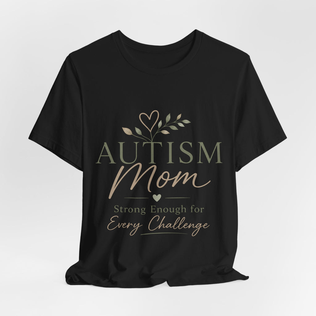 Autism Mom Shirt | Strong Enough for Every Challenge | Autism Acceptance Tee | Special Needs Mom Gift | Neurodiversity Shirt