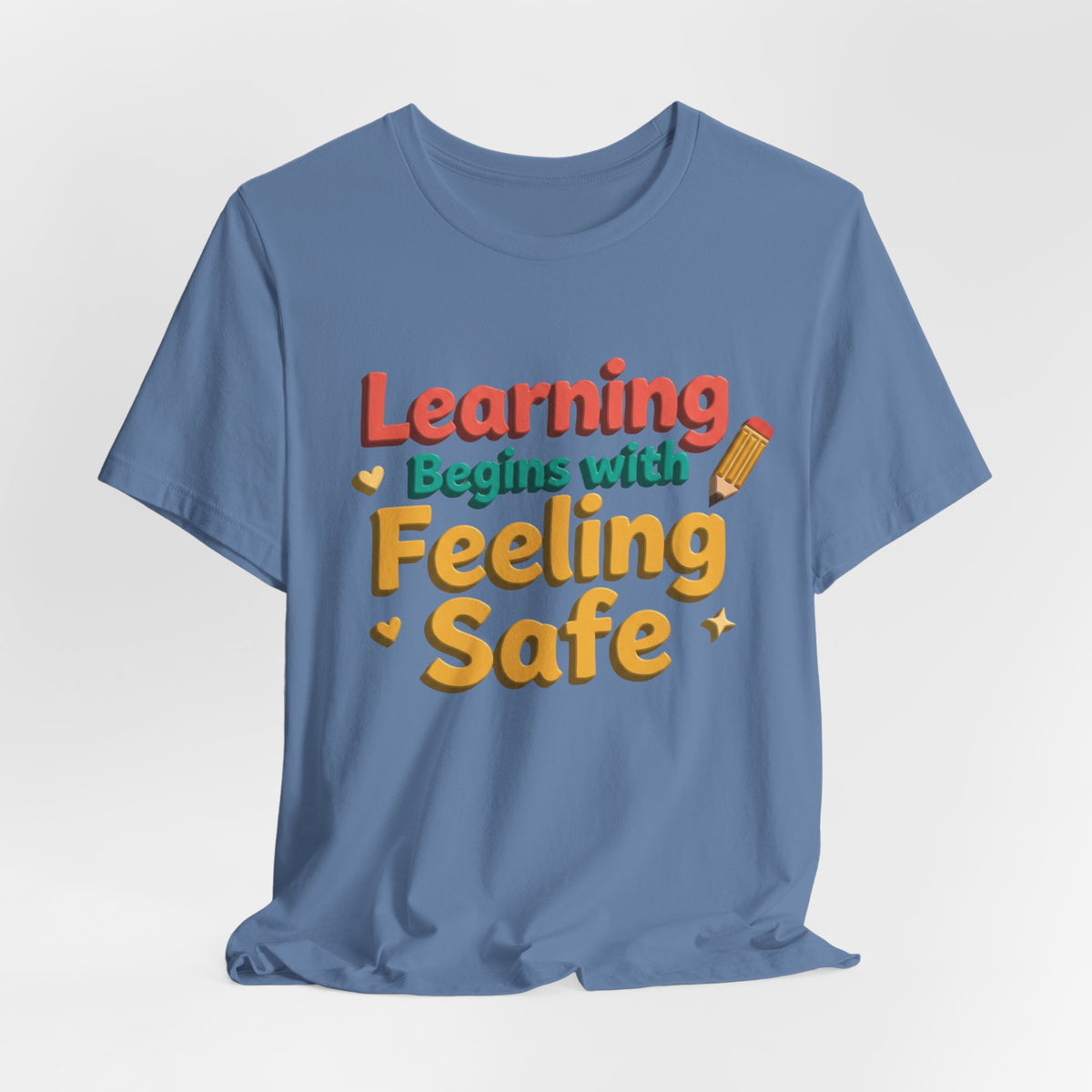 Learning Begins with Feeling Safe Tee | School Safety, Positive Message