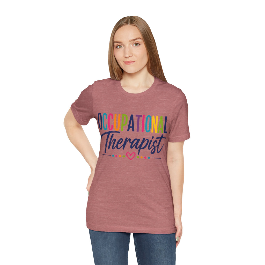 Occupational Therapist Shirt Occupational Therapy T Shirt OT Gift Therapist Shirt Pediatric OT School Therapist Rehab Therapy Tee