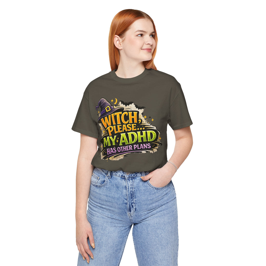 Witch Please My ADHD Has Other Plans T-Shirt | Halloween Witch Tee