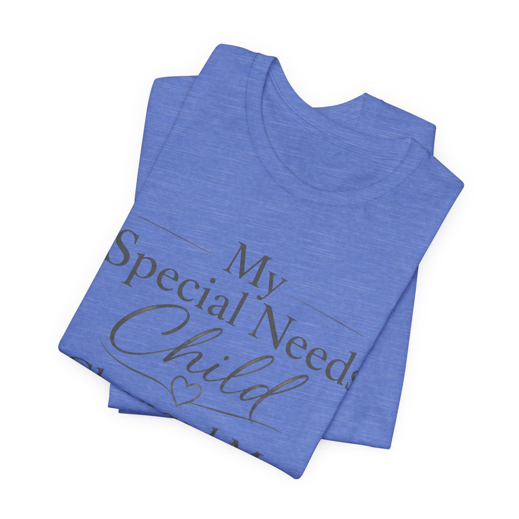 Special Needs Mom Shirt | Special Needs Parent Shirt, Caregiver Advocate Autism Special Needs Gift