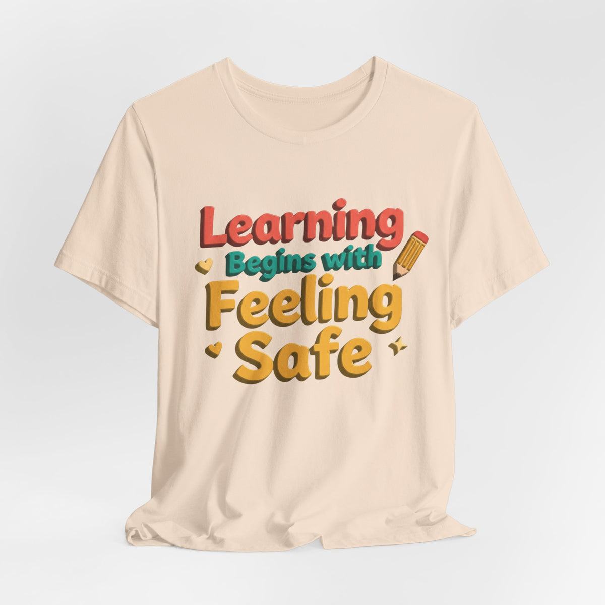 Learning Begins with Feeling Safe Tee | School Safety, Positive Message