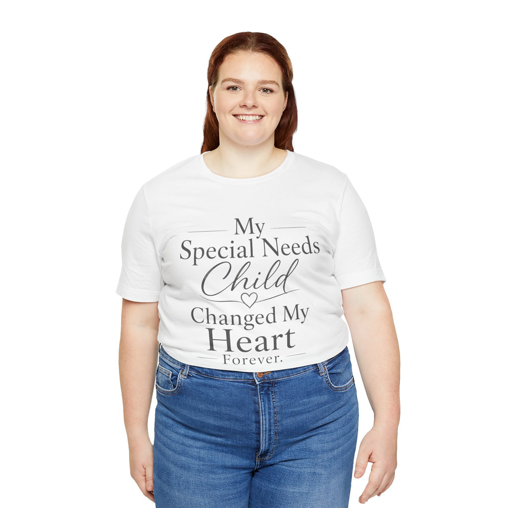 My Special Needs Child Changed My Heart Forever T-Shirt | Special Needs Parent Tee