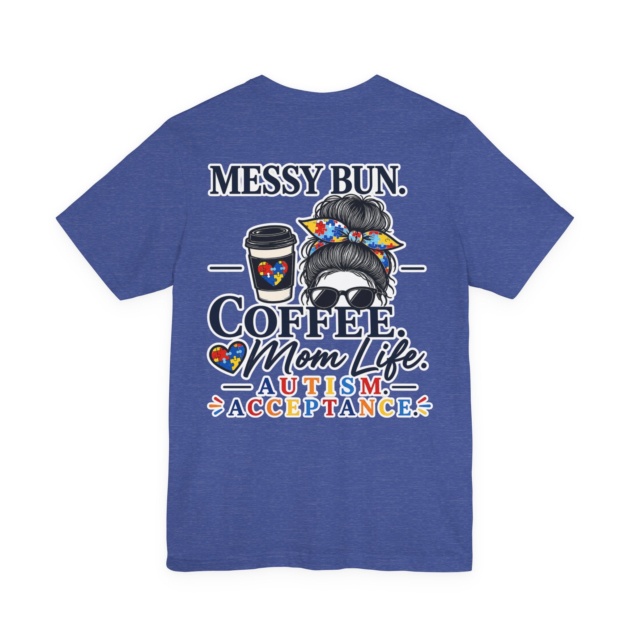Messy Bun Coffee Mom Life Autism Acceptance Shirt | Autism Mom T-Shirt | Neurodiversity Support Tee | Special Needs Mom Gift
