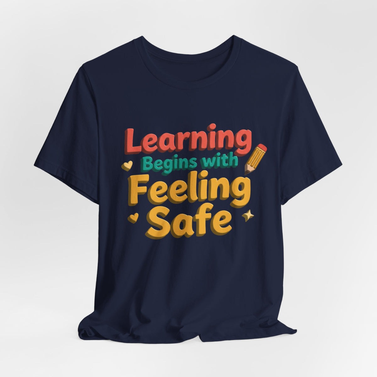 Learning Begins with Feeling Safe Tee | School Safety, Positive Message