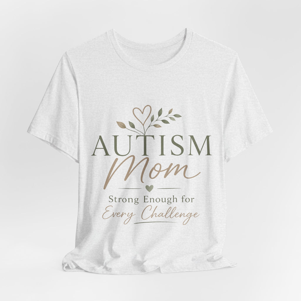 Autism Mom Shirt | Strong Enough for Every Challenge | Autism Acceptance Tee | Special Needs Mom Gift | Neurodiversity Shirt
