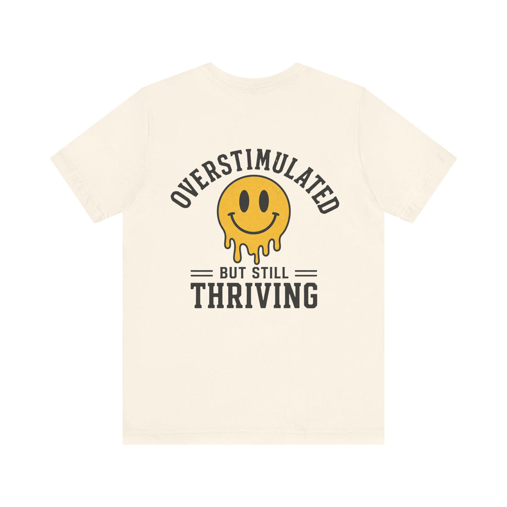 Overstimulated But Still Thriving Shirt | Smiley Face Tee | Neurodivergent Shirt | ADHD Autism Mental Health Gift | Introvert Tee