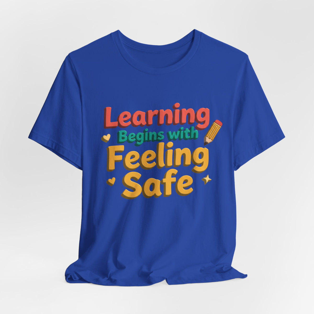 Learning Begins with Feeling Safe Tee | School Safety, Positive Message