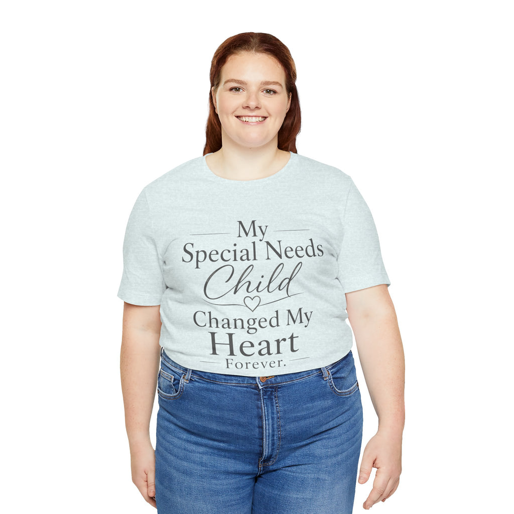My Special Needs Child Changed My Heart Forever T-Shirt | Special Needs Parent Tee