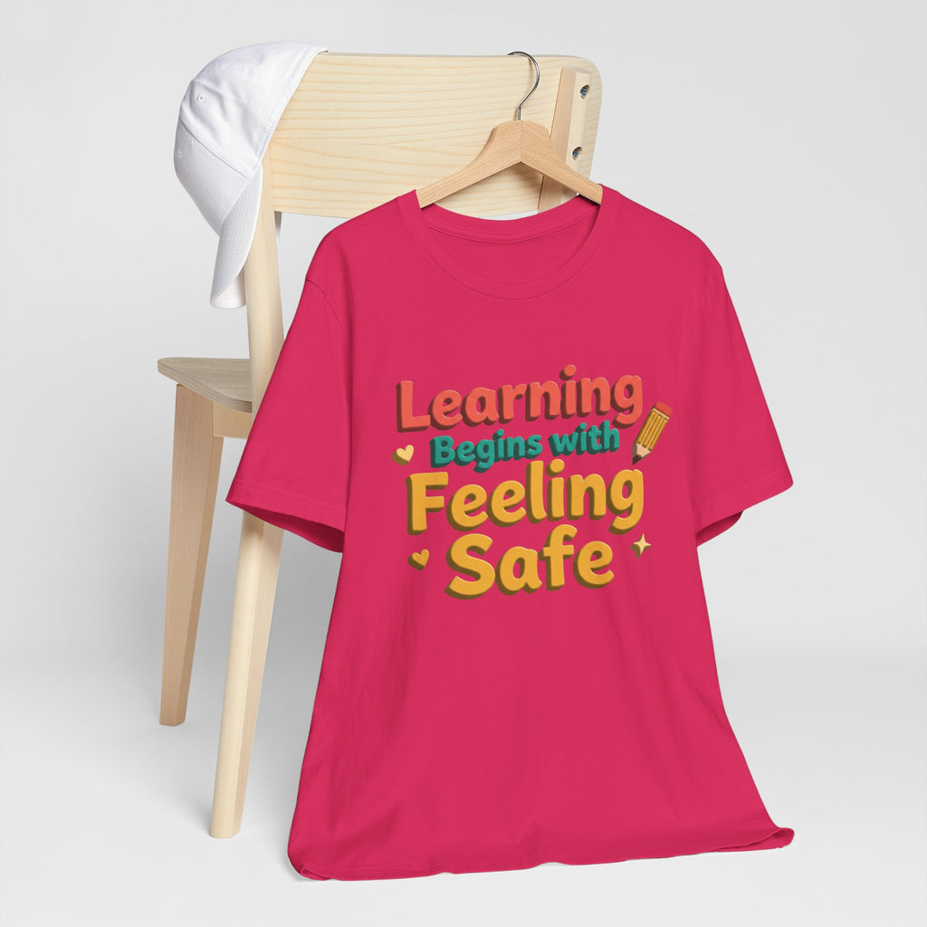Learning Begins with Feeling Safe Tee | School Safety, Positive Message