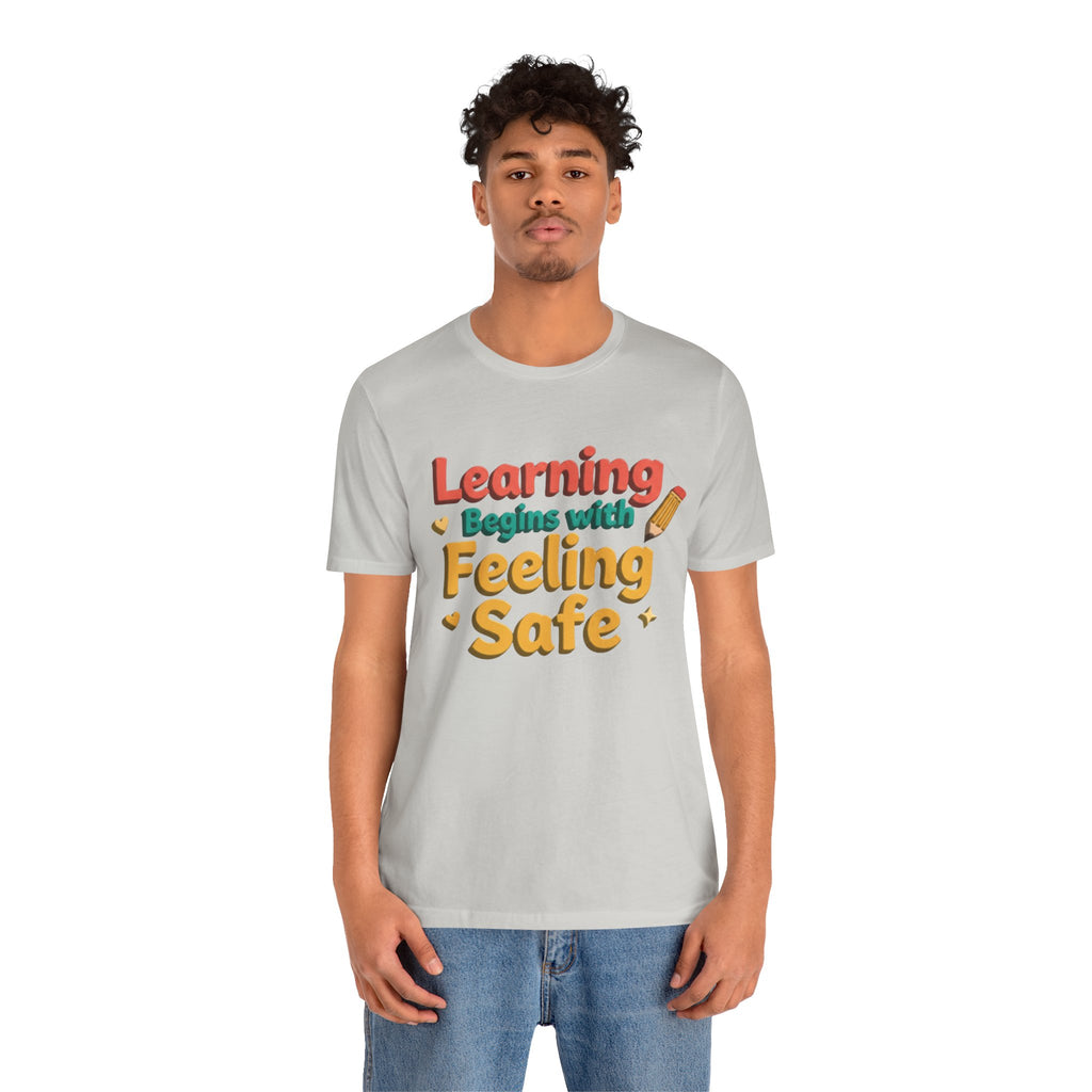 Learning Begins with Feeling Safe Tee | School Safety, Positive Message