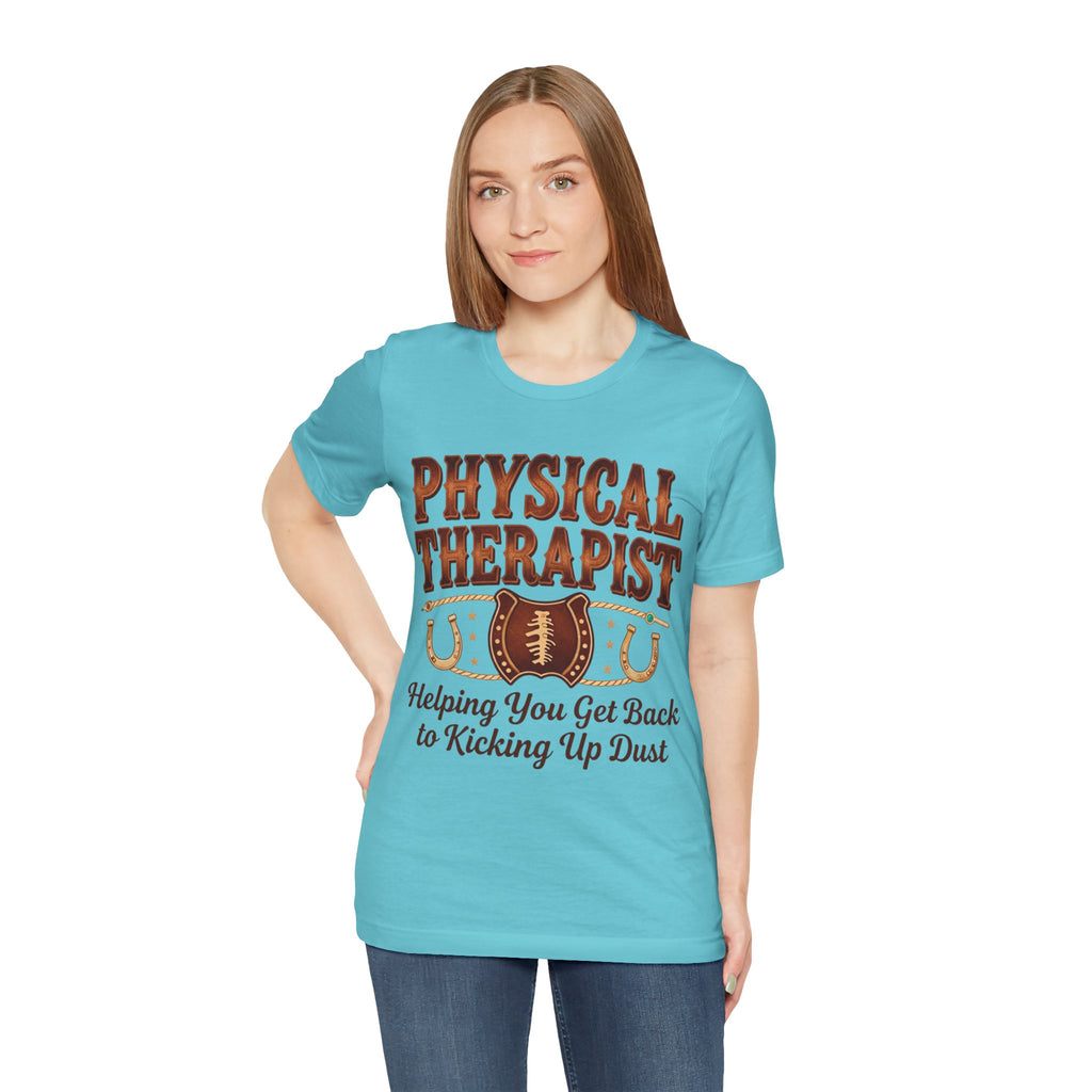 Physical Therapist Tee - "Helping You Get Back to Kicking Up Dust" Western Football Design