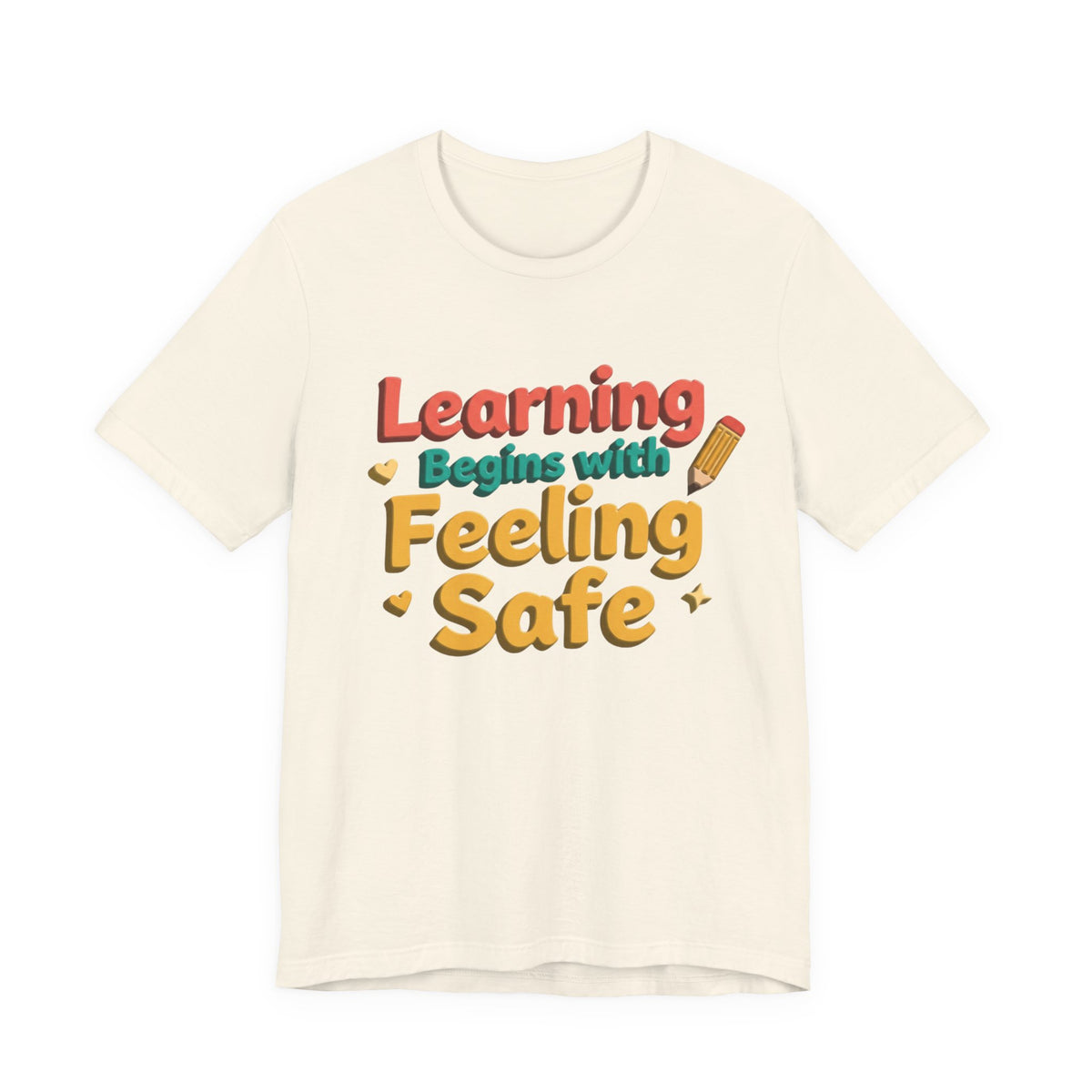 Learning Begins with Feeling Safe Tee | School Safety, Positive Message