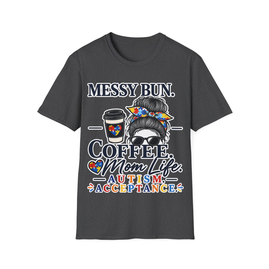 Messy Bun Coffee Mom Life Autism Acceptance Shirt | Autism Mom T-Shirt | Neurodiversity Support Tee | Special Needs Mom Gift