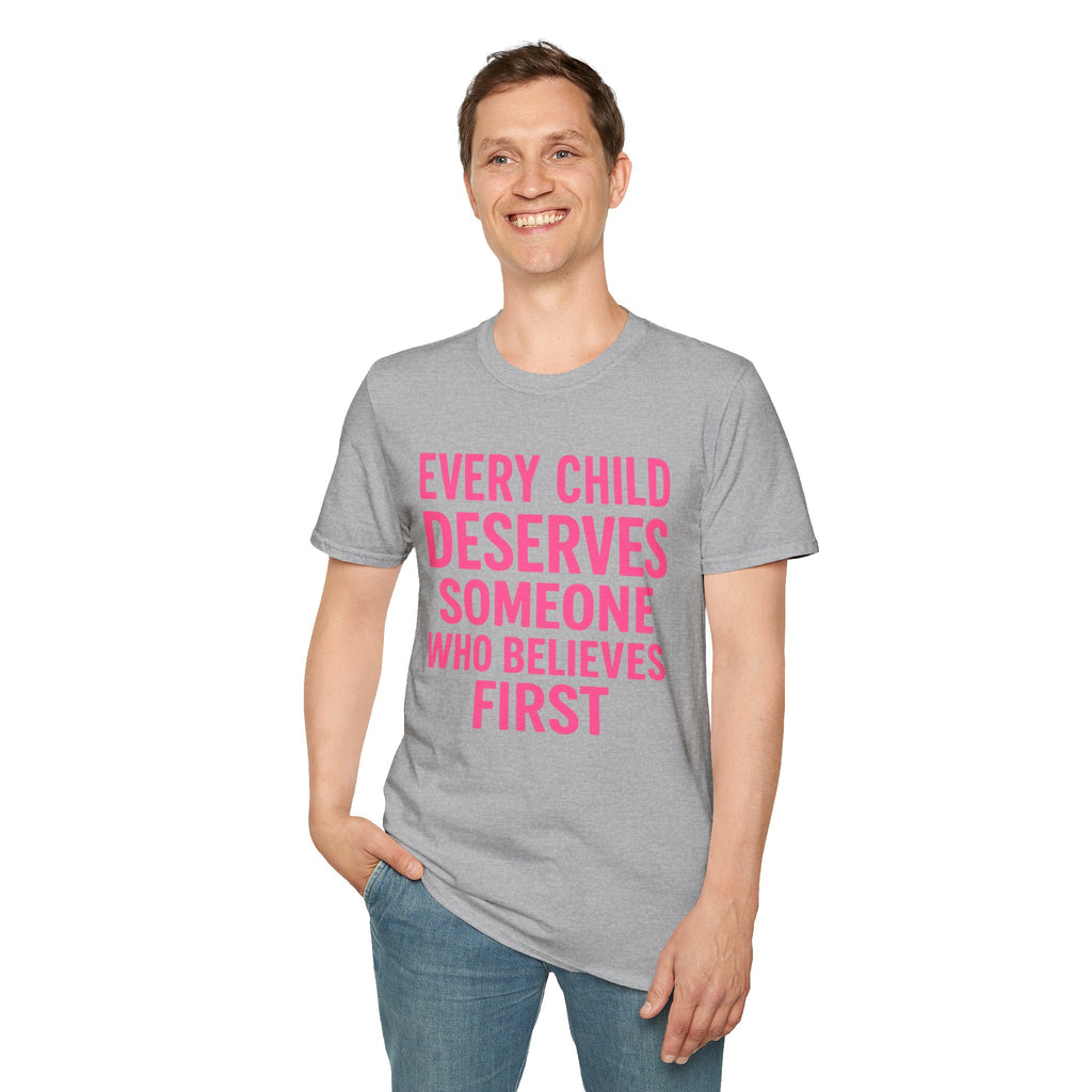 Every Child Deserves Someone Who Believes First T-Shirt | Advocacy Pink Text