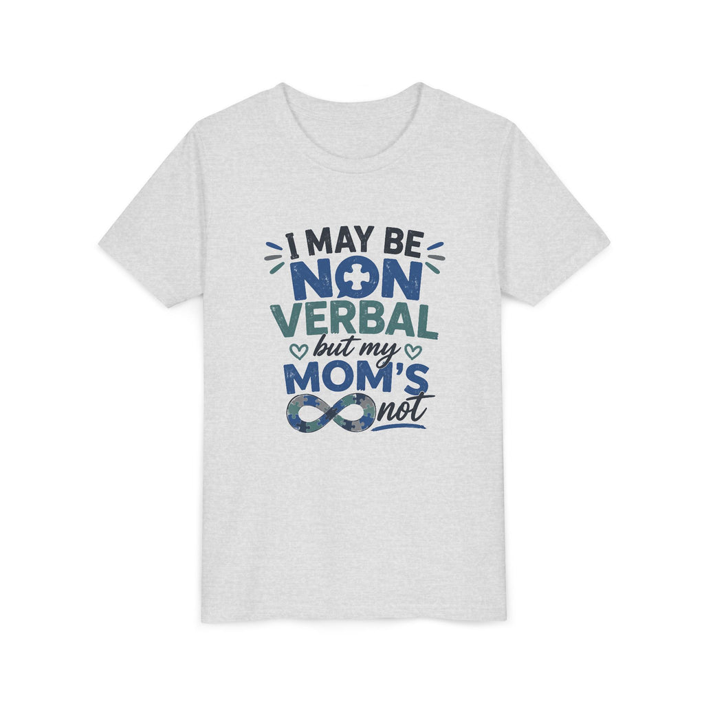 I May Be Nonverbal but My Moms Not Youth Tee | Autism Awareness