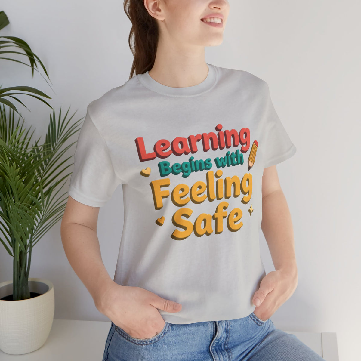 Learning Begins with Feeling Safe Tee | School Safety, Positive Message