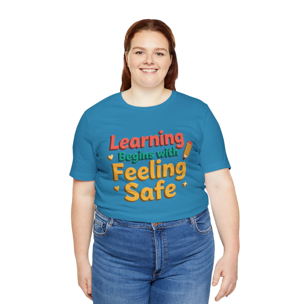 Learning Begins with Feeling Safe Tee | School Safety, Positive Message