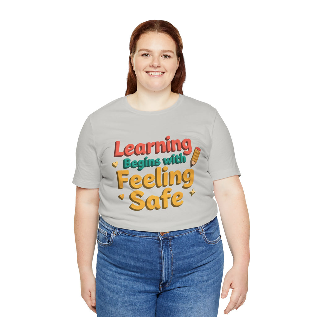 Learning Begins with Feeling Safe Tee | School Safety, Positive Message