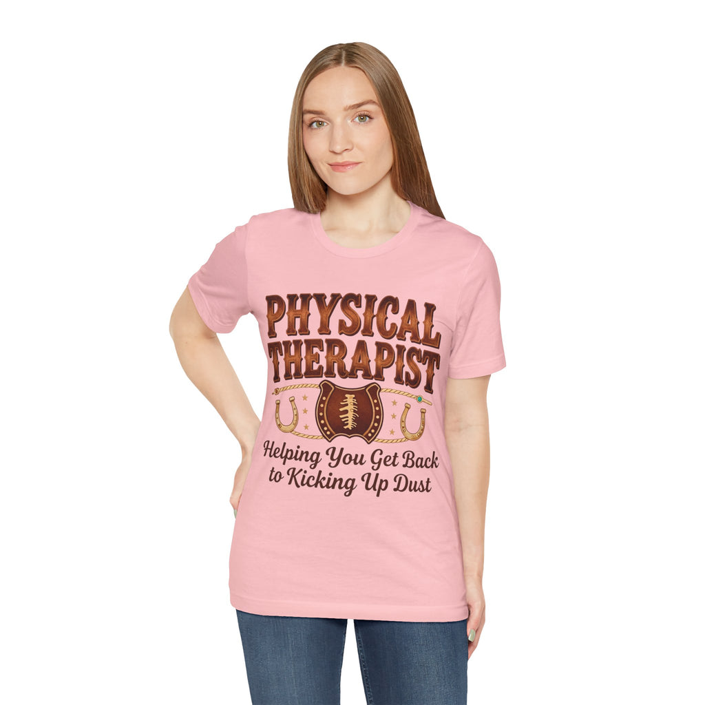 Physical Therapist Tee - "Helping You Get Back to Kicking Up Dust" Western Football Design