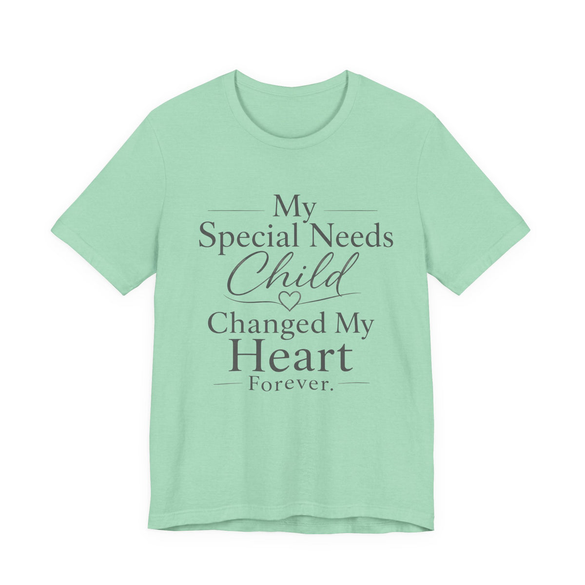 My Special Needs Child Changed My Heart Forever T-Shirt | Special Needs Parent Tee