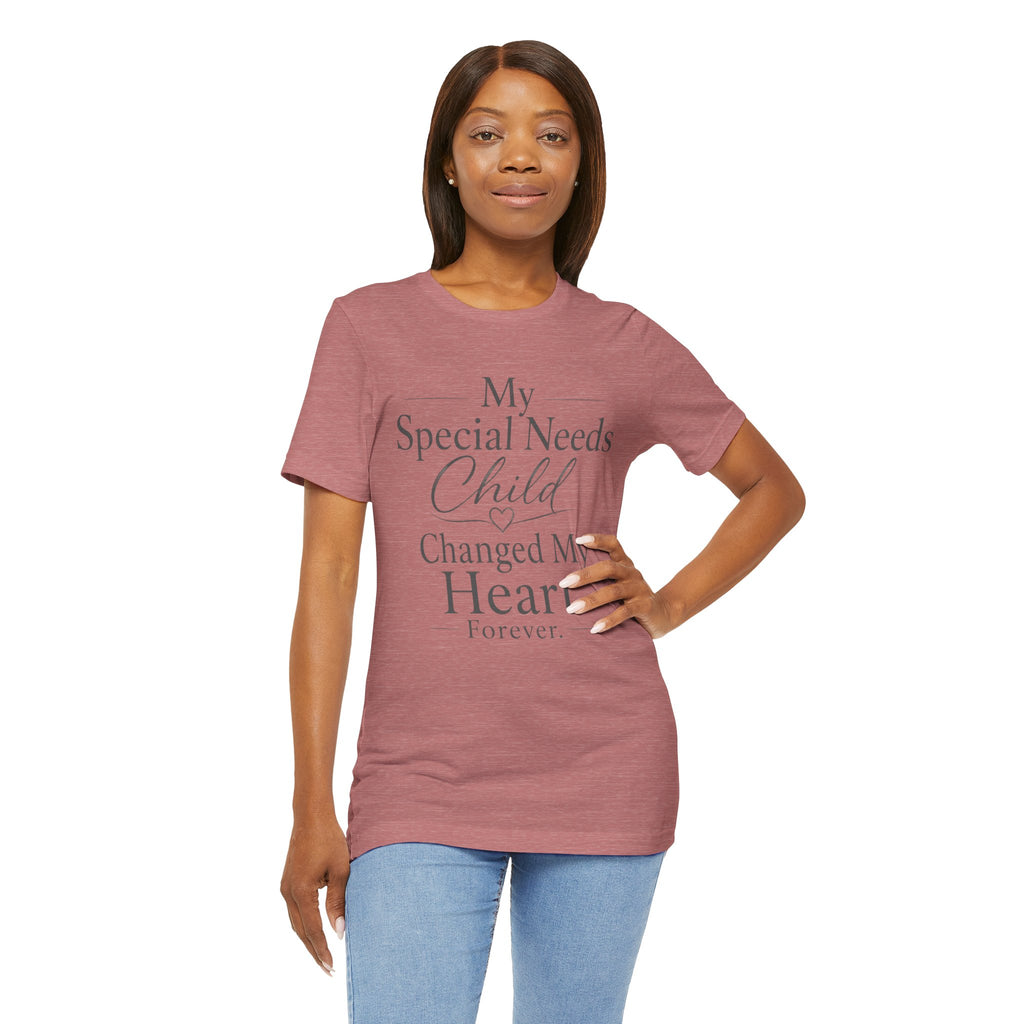 My Special Needs Child Changed My Heart Forever T-Shirt | Special Needs Parent Tee