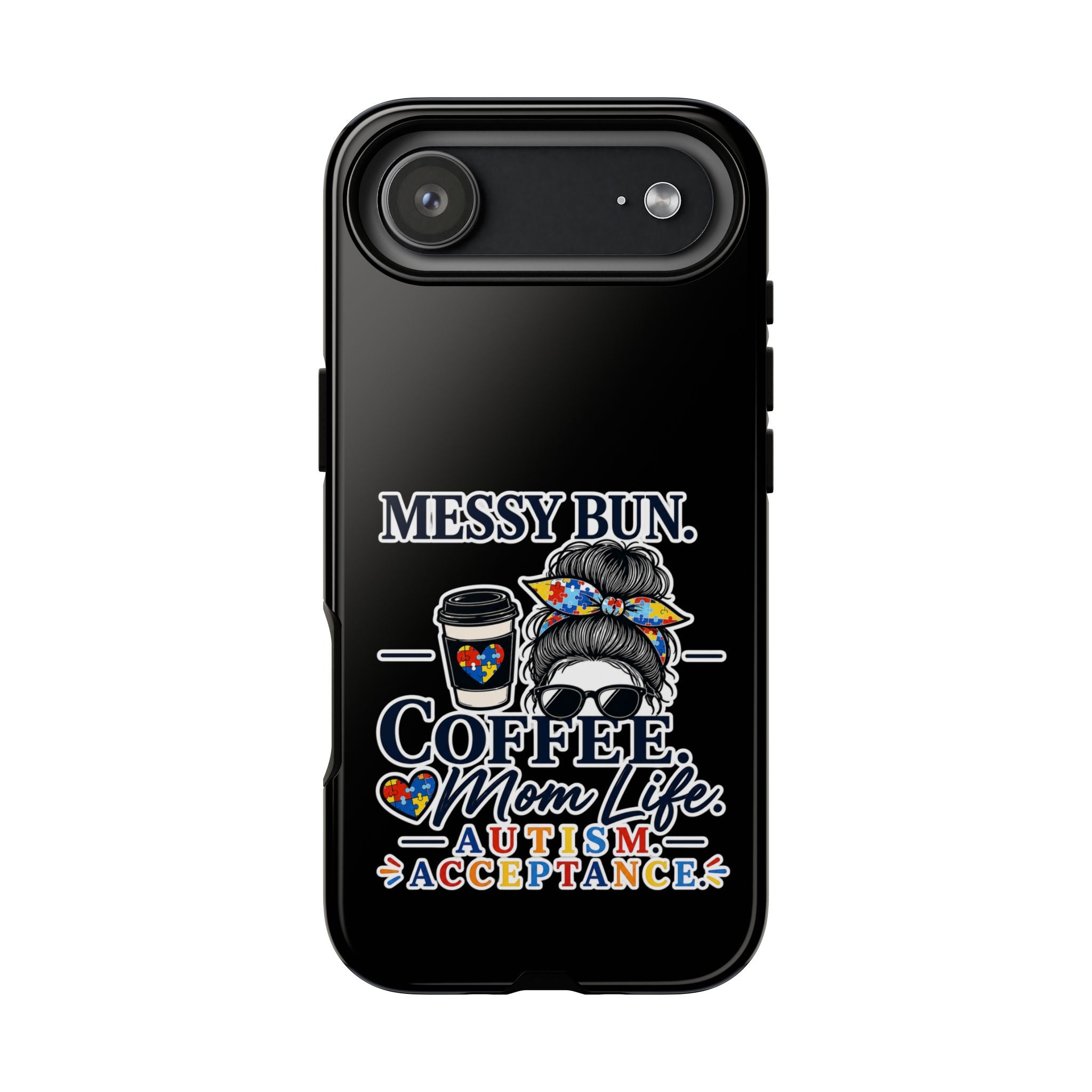 Autism Mom Phone Case Messy Bun Coffee Mom Life Tough Case Autism Acceptance iPhone Samsung Case Special Needs Mom Gift