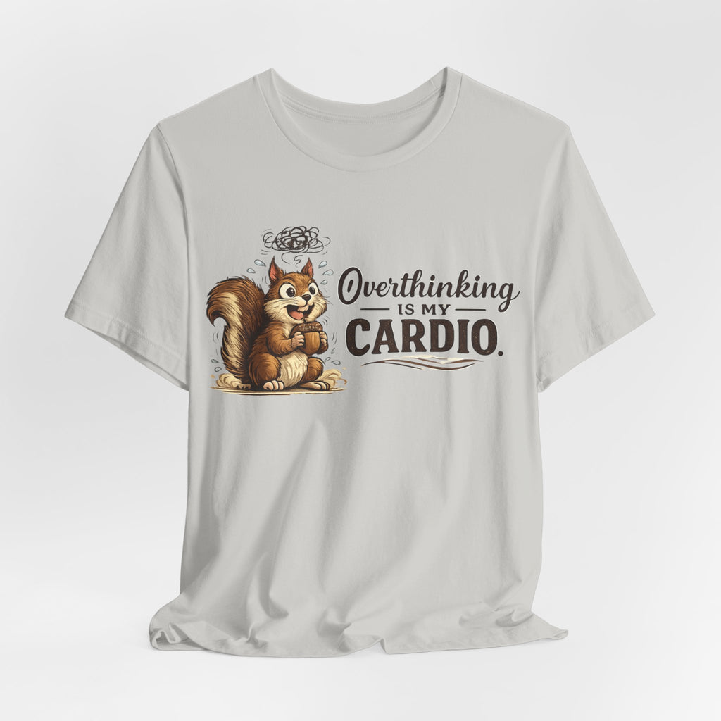 Overthinking Is My Cardio Shirt Funny Anxiety T Shirt ADHD Overthinking Tee Squirrel Graphic Mental Health Gift Neurodivergent Apparel