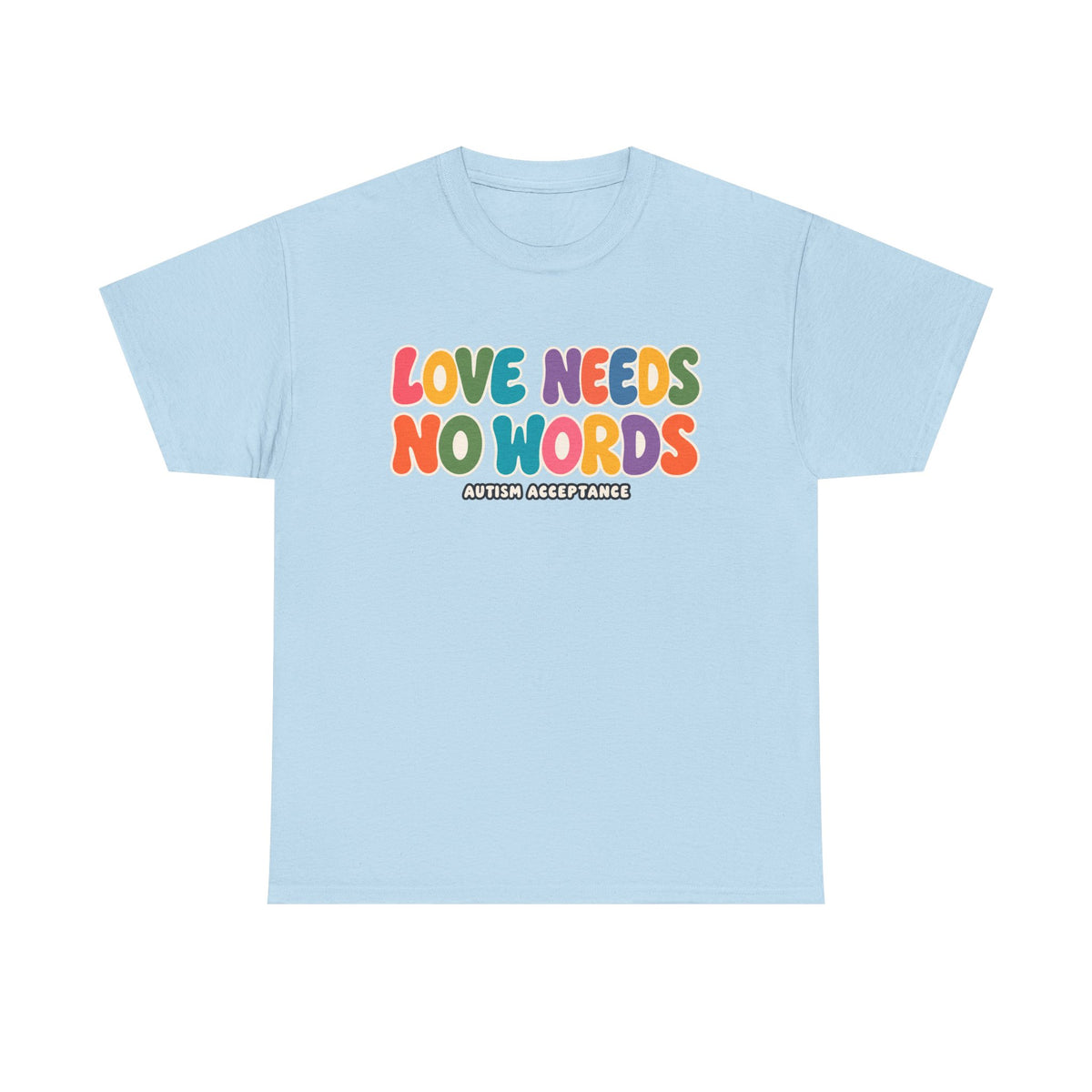 Love Needs No Words Tee, Autism Acceptance Colorful Shirt, Nonverbal Autism Positive Message T-Shirt, Autism Awareness Gift