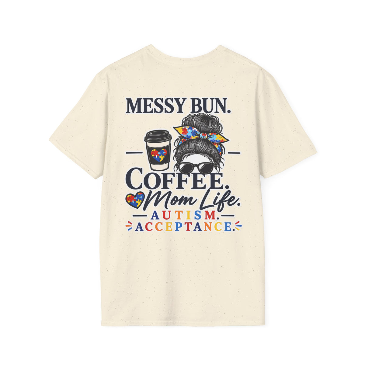 Messy Bun Coffee Mom Life Autism Acceptance Shirt | Autism Mom T-Shirt | Neurodiversity Support Tee | Special Needs Mom Gift