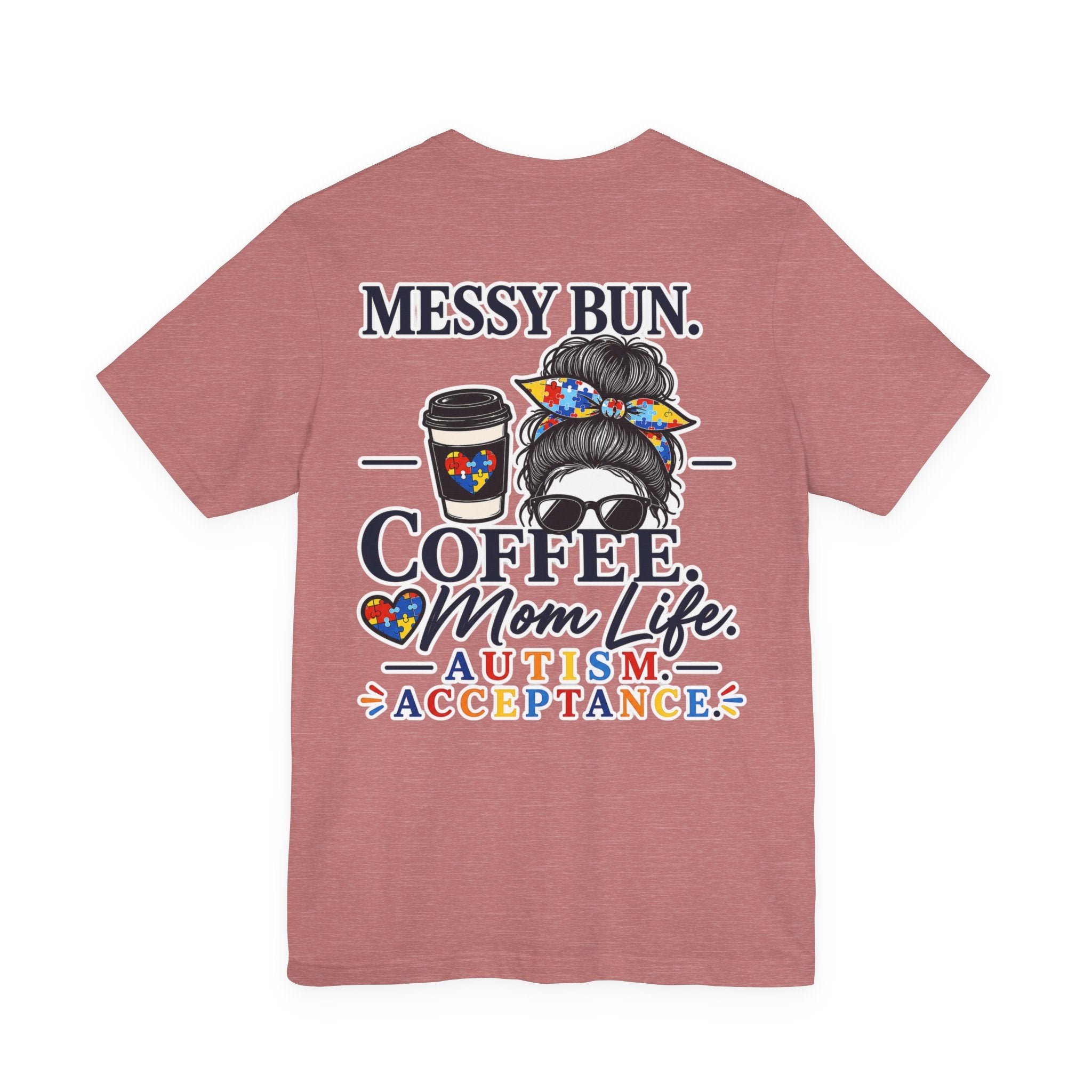 Messy Bun Coffee Mom Life Autism Acceptance Shirt | Autism Mom T-Shirt | Neurodiversity Support Tee | Special Needs Mom Gift