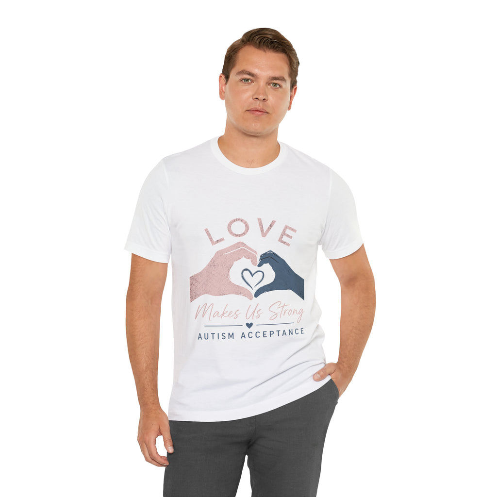 Love Makes Us Strong Autism Acceptance T-Shirt | Heart Hands Tee