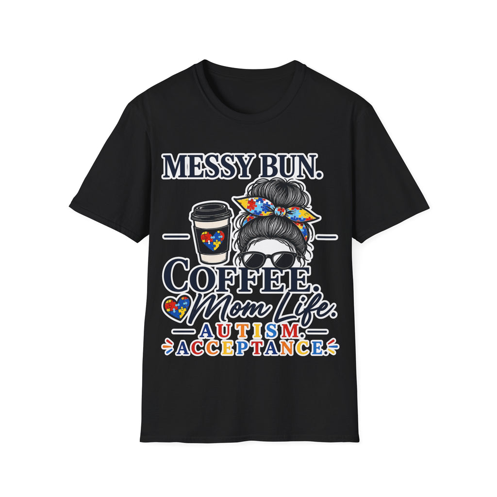 Messy Bun Coffee Mom Life Autism Acceptance Shirt | Autism Mom T-Shirt | Neurodiversity Support Tee | Special Needs Mom Gift