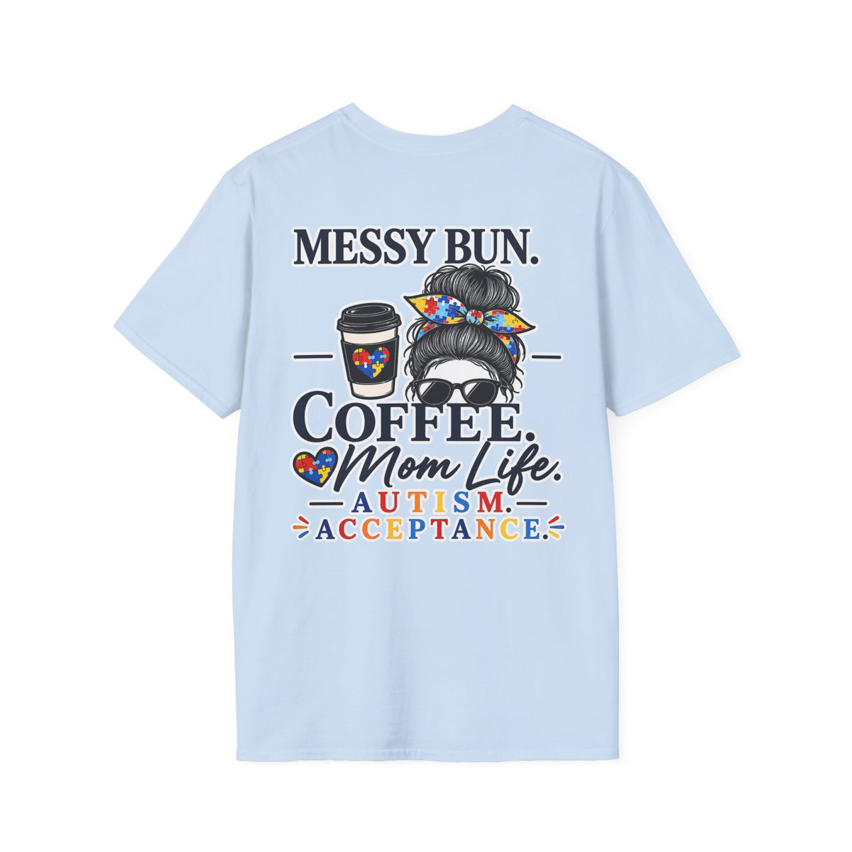 Messy Bun Coffee Mom Life Autism Acceptance Shirt | Autism Mom T-Shirt | Neurodiversity Support Tee | Special Needs Mom Gift